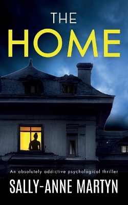 Book cover for THE HOME an absolutely addictive psychological thriller