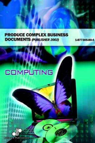 Cover of Produce Complex Business Documents (Publisher 2002)