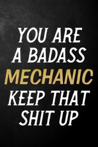 Cover of You Are A Badass Mechanic Keep That Shit Up