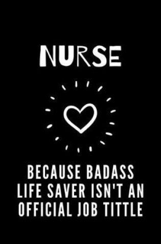 Cover of Nurse Because Badass Life Saver isn't an Official Job Tittle