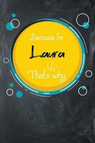 Cover of Because I'm Laura That's Why