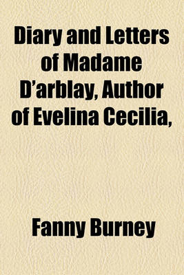 Book cover for Diary and Letters of Madame D'Arblay, Author of Evelina Cecilia, &C (Volume 7)