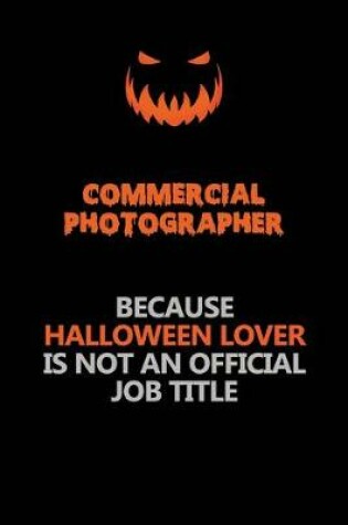 Cover of Commercial Photographer Because Halloween Lover Is Not An Official Job Title