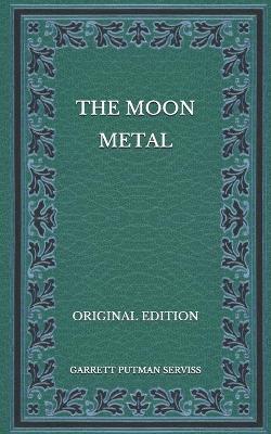 Book cover for The Moon Metal - Original Edition