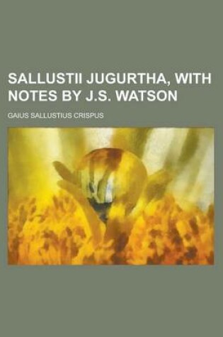 Cover of Sallustii Jugurtha, with Notes by J.S. Watson