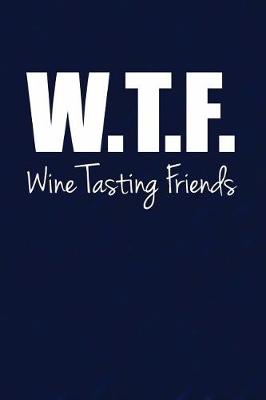 Book cover for W.T.F. Wine Tasting Friends