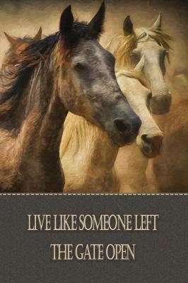 Book cover for Live Like Someone Left The Gate Open