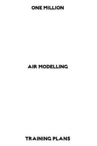 Cover of One Million Air Modelling Training Plans