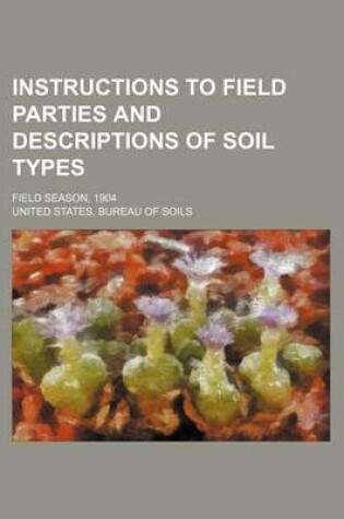 Cover of Instructions to Field Parties and Descriptions of Soil Types; Field Season, 1904