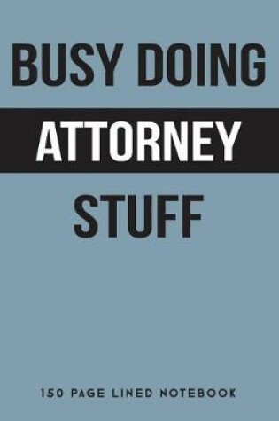 Cover of Busy Doing Attorney Stuff