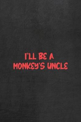 Book cover for I'll Be A Monkey's Uncle