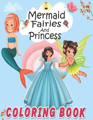 Book cover for Mermaid Fairies And Princess Coloring Book