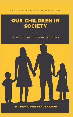 Book cover for Our Children in Society