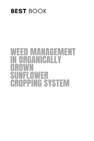 Cover of Weed Management in Organically Grown Sunflower Cropping System