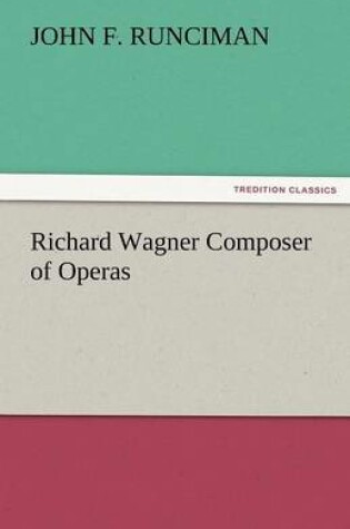 Cover of Richard Wagner Composer of Operas