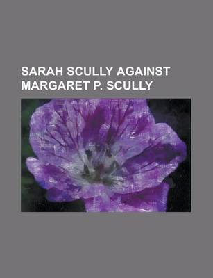 Book cover for Sarah Scully Against Margaret P. Scully