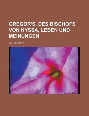 Book cover for Gregor's, Des Bischofs Von Nyssa, Leben Und Meinungen