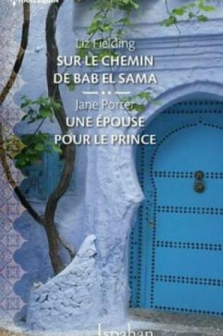 Cover of Sur Le Chemin de Bab El Sama - Une Epouse Pour Le Prince