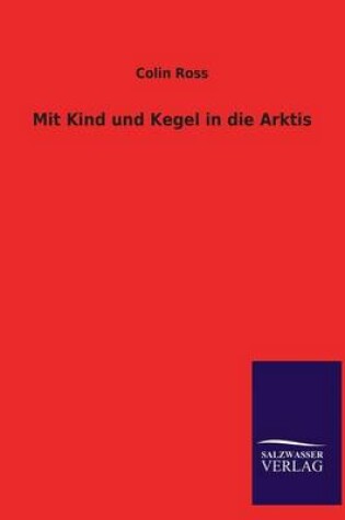 Cover of Mit Kind und Kegel in die Arktis