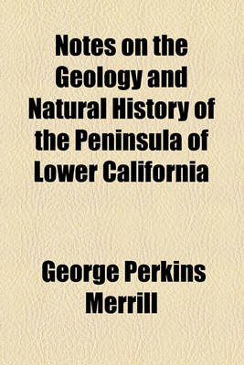 Book cover for Notes on the Geology and Natural History of the Peninsula of Lower California