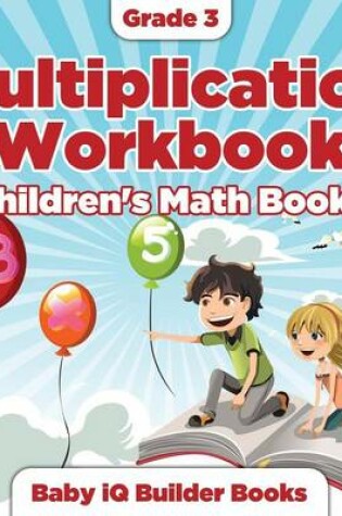 Cover of Grade 3 Multiplication Workbook Children's Math Books