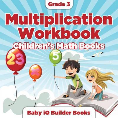 Book cover for Grade 3 Multiplication Workbook Children's Math Books