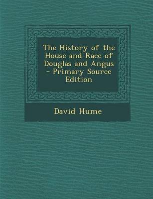 Book cover for The History of the House and Race of Douglas and Angus