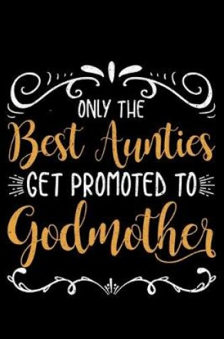 Cover of Only The Best Aunties Get Promoted To Godmother