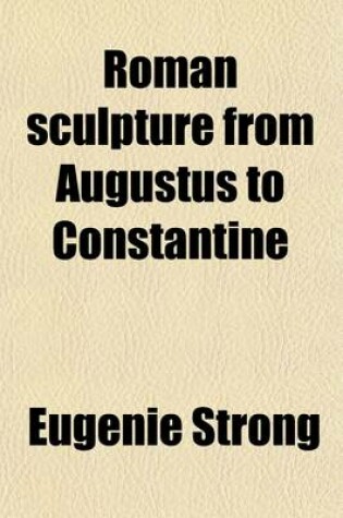 Cover of Roman Sculpture from Augustus to Constantine Volume 2