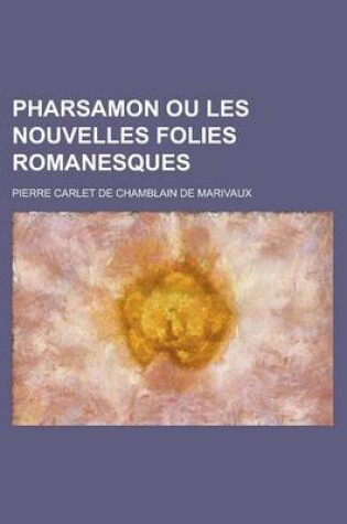 Cover of Pharsamon Ou Les Nouvelles Folies Romanesques