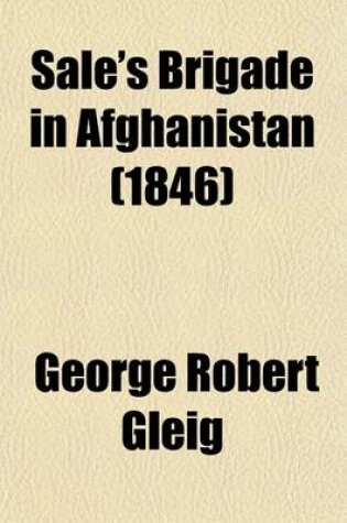 Cover of Sale's Brigade in Afghanistan; With an Account of the Seisure and Defence of Jellalabad
