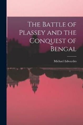 Cover of The Battle of Plassey and the Conquest of Bengal