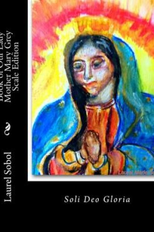 Cover of Book of Our Lady Mother Mary Grey Scale Edition