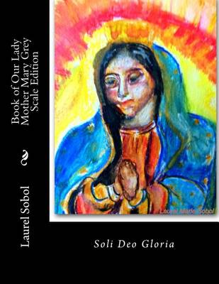 Book cover for Book of Our Lady Mother Mary Grey Scale Edition