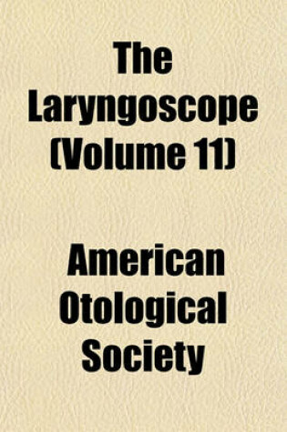 Cover of The Laryngoscope (Volume 11)