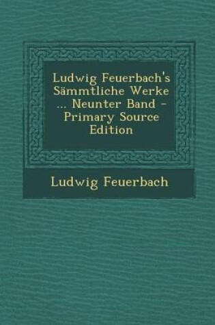 Cover of Ludwig Feuerbach's Sammtliche Werke ... Neunter Band