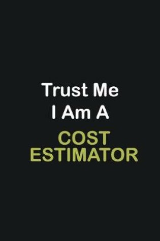 Cover of Trust Me I Am A Cost Estimator