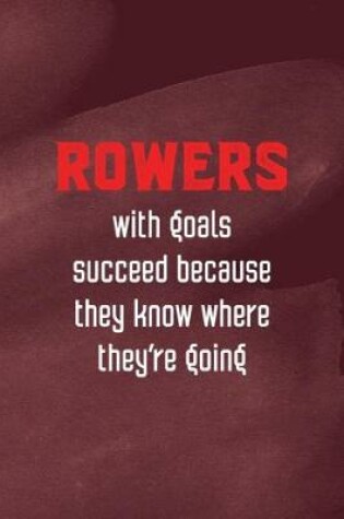 Cover of Rowers With Goals Succeed Because They Know Where They're Going
