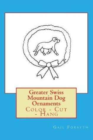 Cover of Greater Swiss Mountain Dog Ornaments
