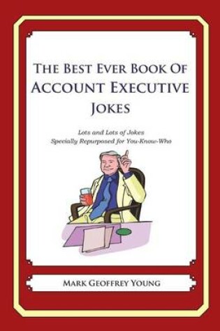Cover of The Best Ever Book of Account Executive Jokes