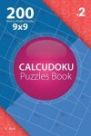 Book cover for Calcudoku - 200 Hard to Master Puzzles 9x9 (Volume 2)