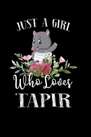 Cover of Just a Girl Who Loves Tapir