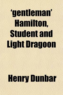 Book cover for 'Gentleman' Hamilton, Student and Light Dragoon