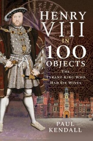 Cover of Henry VIII in 100 Objects