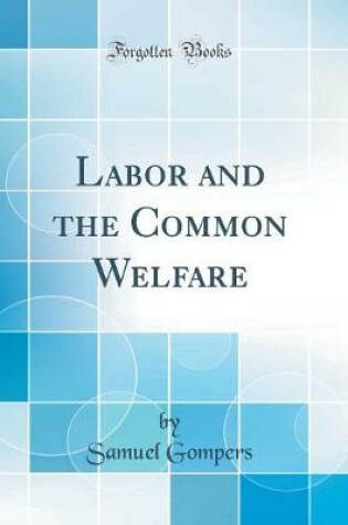 Cover of Labor and the Common Welfare (Classic Reprint)