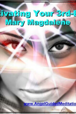 Cover of Activating Your Third-eye Guided Meditation - Ascended Master Mary Magdalene