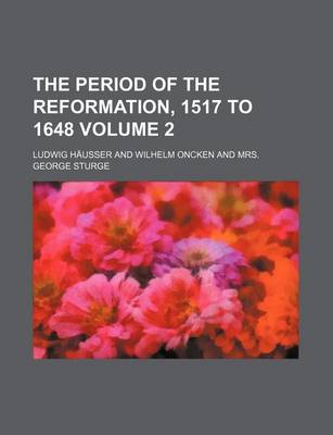 Book cover for The Period of the Reformation, 1517 to 1648 Volume 2