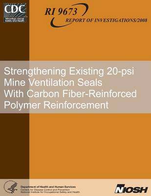 Book cover for Strengthening Existing 20-psi Mine Ventilation Seals With Carbon Fiber-Reinforced Polymer Reinforcement