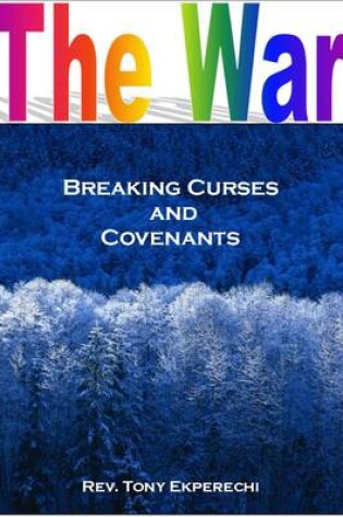 Cover of The War, Breaking Curses and Covenants
