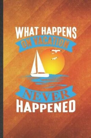 Cover of What Happens on Vacation Never Happened